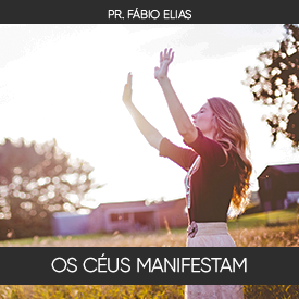 OS CÉUS MANIFESTAM